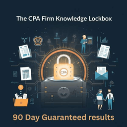 The CPA Firm Knowledge Lockbox:  Add 10-20% capacity in 90 Days Or Don’t Pay